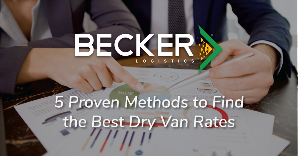 5 Proven Methods to Find the Best Dry Van Rates Becker Logistics